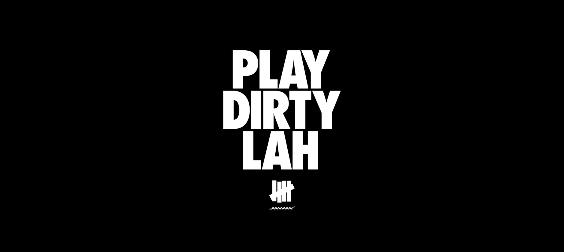 PLAY DIRTY LAH’